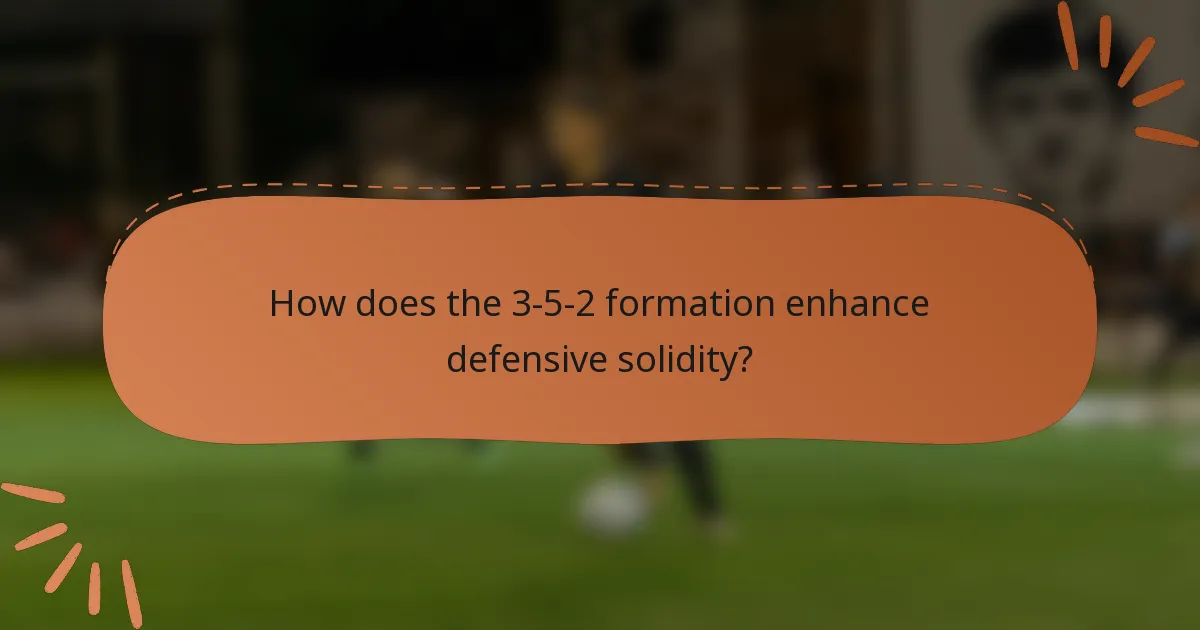 How does the 3-5-2 formation enhance defensive solidity?