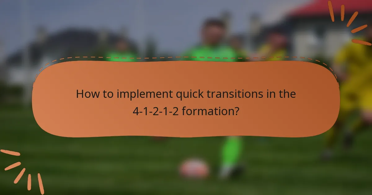 How to implement quick transitions in the 4-1-2-1-2 formation?