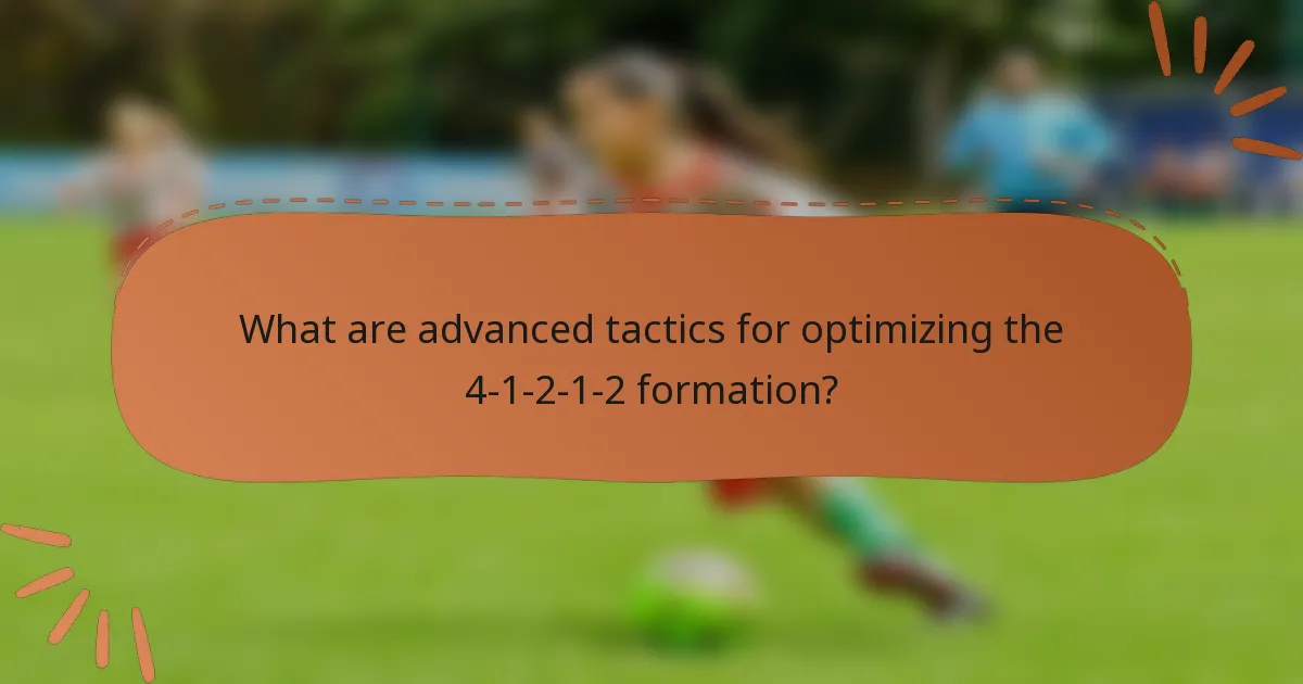 What are advanced tactics for optimizing the 4-1-2-1-2 formation?