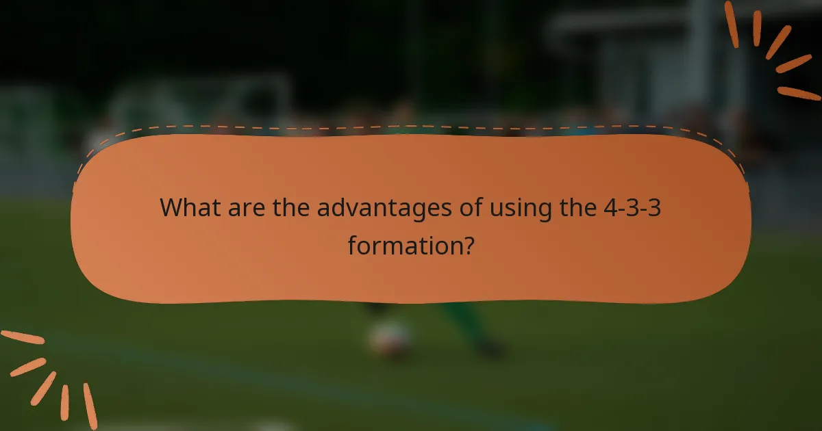 What are the advantages of using the 4-3-3 formation?