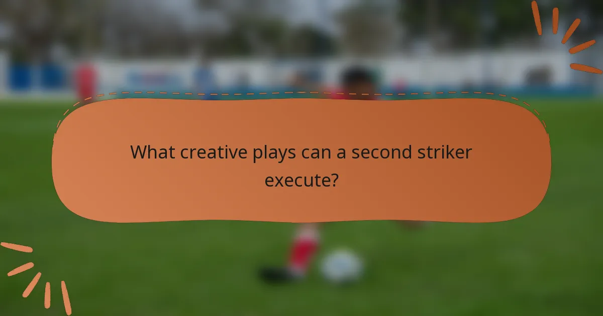 What creative plays can a second striker execute?
