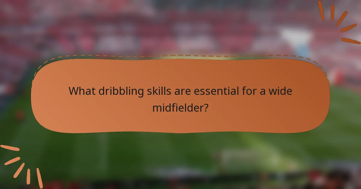 What dribbling skills are essential for a wide midfielder?