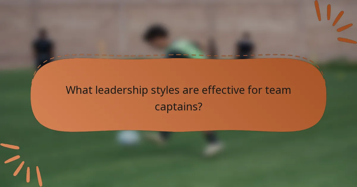 What leadership styles are effective for team captains?