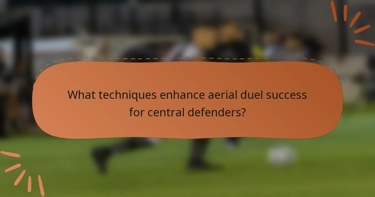 What techniques enhance aerial duel success for central defenders?